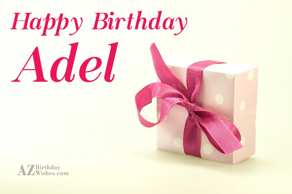 Happy Birthday Adel.