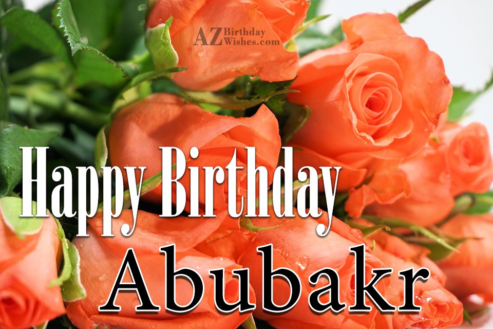 Happy Birthday Abubakr.