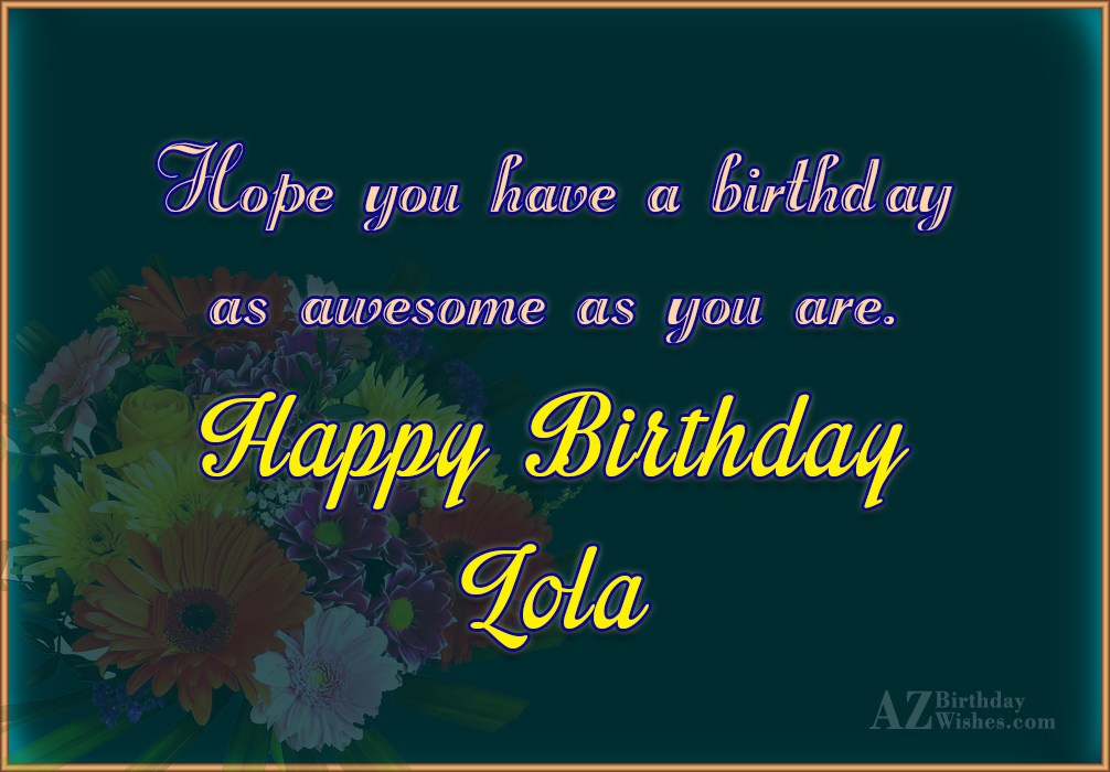 Happy Birthday Lola.