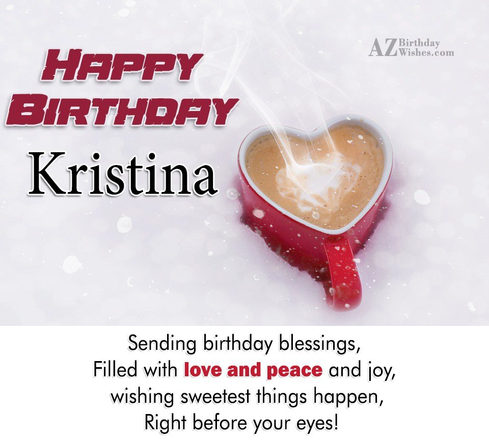 Happy Birthday Kristina.