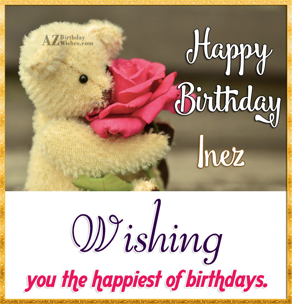 Happy Birthday Inez - AZBirthdayWishes.com
