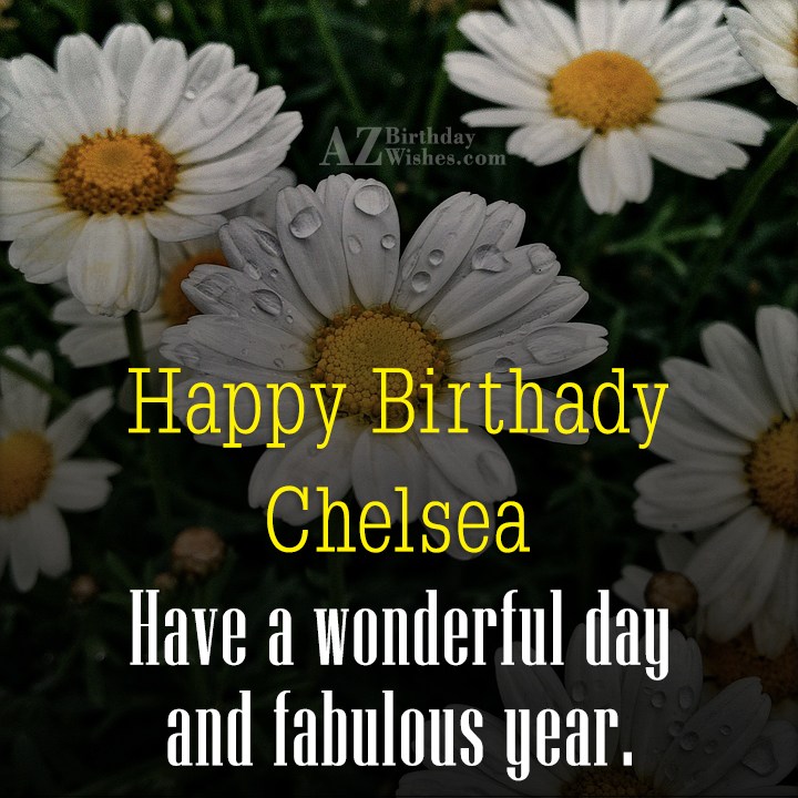 Happy Birthday Chelsea.