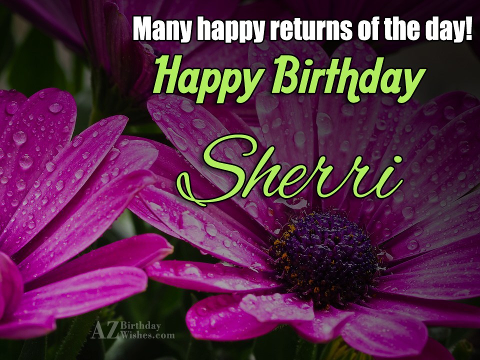 Happy Birthday Sherri.