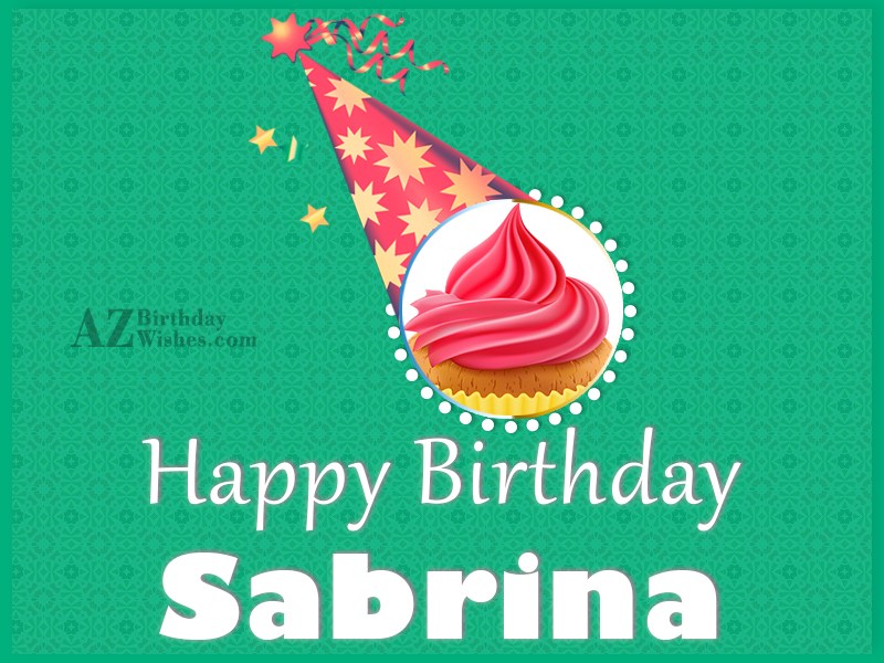 Happy Birthday Sabrina.