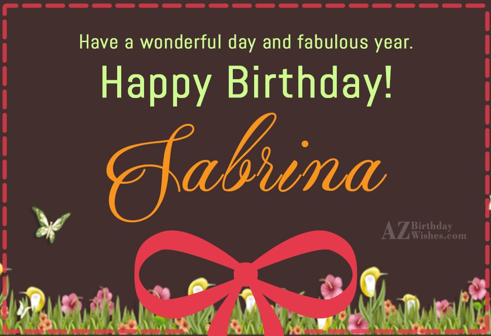 Happy Birthday Sabrina.
